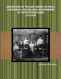 Ancestors of Willem Gerrit de Mik & Catharina Wilhelmina Koppenberg in the Netherlands - 1723-1939 - Heiner Hone, Gaylynne