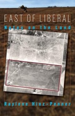 East of Liberal: Notes on the Land - Hinz-Penner, Raylene