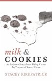 Milk and Cookies: An Intimate Story about Rising Above the Trauma of Sexual Abuse