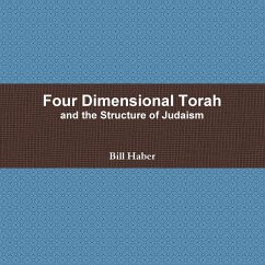 Four Dimensional Torah and the Structure of Judaism - Haber, Bill