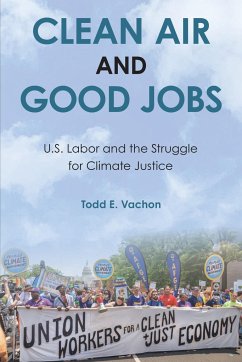 Clean Air and Good Jobs: U.S. Labor and the Struggle for Climate Justice - Vachon, Todd E.