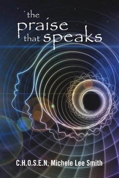 The Praise that Speaks - Smith, C. H. O. S. E. N Michele Lee