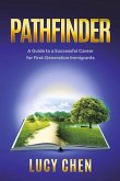 Pathfinder: A Guide to a Successful Career for First-Generation Immigrants