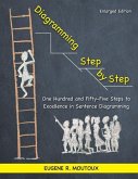 Diagramming Step by Step: One Hundred and Fifty-Five Steps to Excellence in Sentence Diagramming