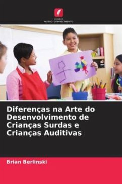 Diferenças na Arte do Desenvolvimento de Crianças Surdas e Crianças Auditivas - Berlinski, Brian