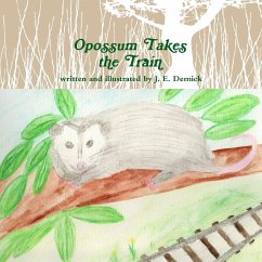 Opossum Takes the Train - Demick, J. E.