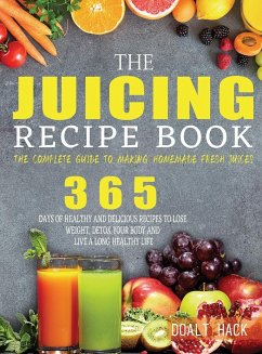 The Juicing Recipe Book - Hack, Doalt
