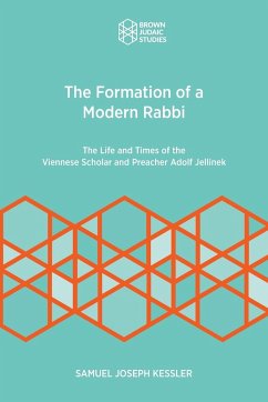 The Formation of a Modern Rabbi - Kessler, Samuel Joseph