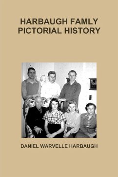 HARBAUGH FAMLY PICTORIAL HISTORY - Harbaugh, Daniel Warvelle