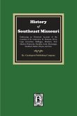 The History of Southeast Missouri. Embracing an Historical Account of the Counties of St. Genevieve, St. Francois, Perry, Cape Girardeau, Bollinger, Madison, New Madrid, Pemiscott, Dunklin, Scott, Mississippi, Stoddard, Butler, Wayne, and Iron.