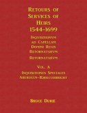 Retours of Services of Heirs 1544-1699 Vol A