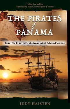 The Pirates of Panama, From Sir Francis Drake to Admiral Edward Vernon - Haisten, Judy