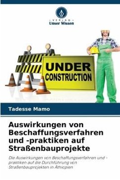 Auswirkungen von Beschaffungsverfahren und -praktiken auf Straßenbauprojekte - Mamo, Tadesse