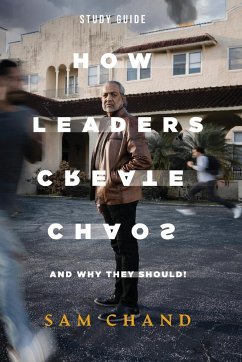 How Leaders Create Chaos - Chand, Sam