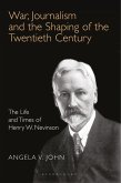 War, Journalism and the Shaping of the Twentieth Century War, Journalism and the Shaping of the Twentieth Century