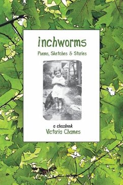 INCHWORMS - Poems, Sketches, and Stories - Chames, Victoria