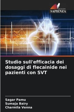 Studio sull'efficacia dei dosaggi di flecainide nei pazienti con SVT - Pamu, Sagar;Bairy, Sumaja;Venna, Charmila