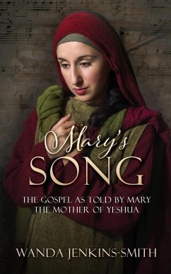 Mary's Song: The Gospel as told by Mary the Mother of Yeshua - Jenkins-Smith, Wanda