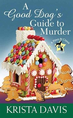 A Good Dog's Guide to Murder: A Paws and Claws Mystery - Davis, Krista