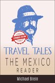 Travel Tales: The Mexico Reader (True Travel Tales) (eBook, ePUB)