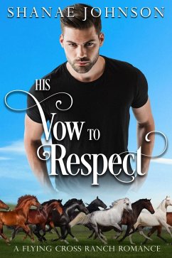 His Vow to Respect (a Flying Cross Ranch Romance, #5) (eBook, ePUB) - Johnson, Shanae
