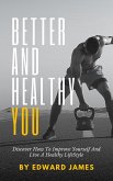 Better And Healthy You (eBook, ePUB) Better And Healthy You (eBook, ePUB)