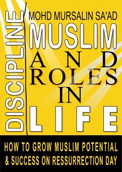 Muslim Discipline and Roles in Life: How to Grow Muslim Potential and Success on Resurrection Day (Muslim Reverts series, #5) (eBook, ePUB) - Saad, Mohd Mursalin