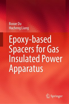 Epoxy-based Spacers for Gas Insulated Power Apparatus (eBook, PDF) - Du, Boxue; Liang, Hucheng