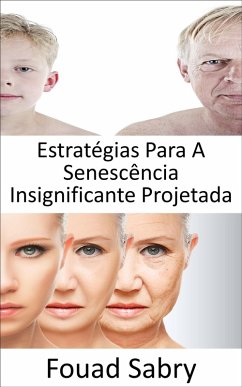 Estratégias Para A Senescência Insignificante Projetada (eBook, ePUB) - Sabry, Fouad