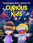 Fascinating Short Stories For Curious Kids (eBook, ePUB)