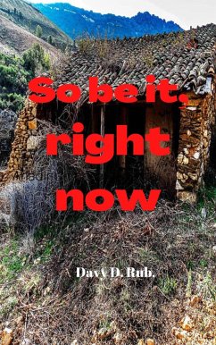 So be it, right now (eBook, ePUB) - Rub., Davy D.