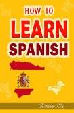 How to learn spanish - Over 7000 Phrases for Everyday Use (eBook, ePUB) How to learn spanish - Over 7000 Phrases for Everyday Use (eBook, ePUB)
