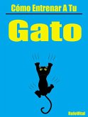 Cómo Entrenar a Tu Gato (eBook, ePUB) Cómo Entrenar a Tu Gato (eBook, ePUB)