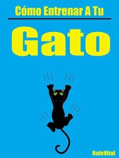 Cómo Entrenar a Tu Gato (eBook, ePUB) - RafoVital