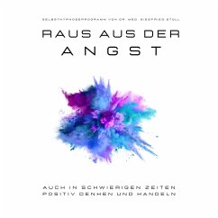 Raus aus der Angst! Selbsthypnoseprogramm von Dr. med Siegfried Stoll (MP3-Download) - Stoll, Dr. med Siegfried