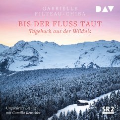 Bis der Fluss taut. Tagebuch aus der Wildnis (MP3-Download) - Filteau-Chiba, Gabrielle