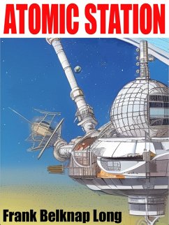 Atomic Station (eBook, ePUB) - Long, Frank Belknap