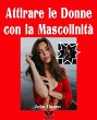 Attirare le donne con la Mascolinità... - Bild 1