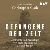 Gefangene der Zeit: Geschichte und Zeitlichkeit von Nebukadnezar bis Donald Trump (MP3-Download)
