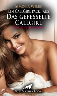 Cover Ein CallGirl packt aus - Das gefesselte Callgirl   Erotische Geschichte + 1 weitere Geschichte