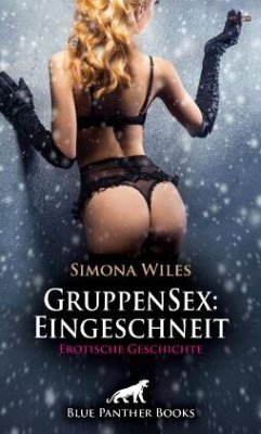 GruppenSex: Eingeschneit   Erotische Geschichte + 1 weitere Geschichte - Wiles, Simona