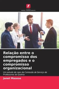 Relação entre o compromisso dos empregados e o compromisso organizacional - Masese, Janet