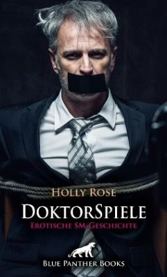 DoktorSpiele   Erotische SM-Geschichte + 1 weitere Geschichte - Rose, Holly;Saunders, Keira