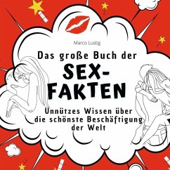 Das große Buch der Sex-Fakten - Lustig, Marco