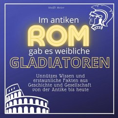 Im antiken Rom gab es weibliche Gladiatoren - Meier, Steffi