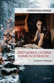 DREI MORDE UNTERM WEIHNACHTSBAUM