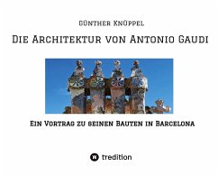 Die Architektur von Antonio Gaudi - Knüppel alias Satgyan Alexander , Günther
