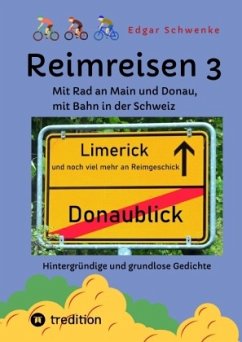 Reimreisen 3 - Von Ortsnamen und Ortsansichten zu hintergründigen und grundlosen Gedichten mit Sprachwitz - Schwenke, Edgar