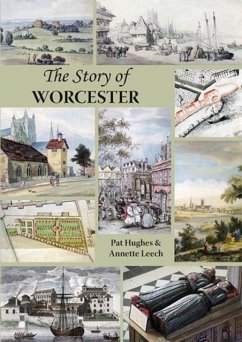 The Story of Worcester - Hughes, Pat; Leech, Annette