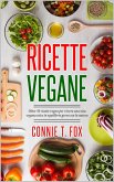 Ricette Vegane: Oltre 50 Ricette Vegan per Vivere una Vita Vegana Etica in Equilibrio Green con la Natura (eBook, ePUB)